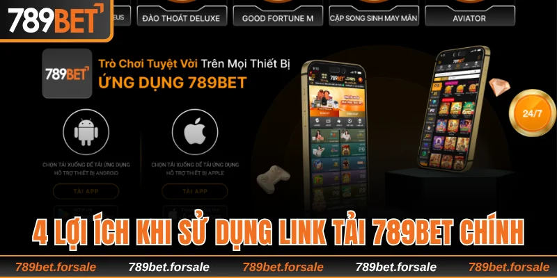 4 lợi ích khi sử dụng link tải 789bet chính thức