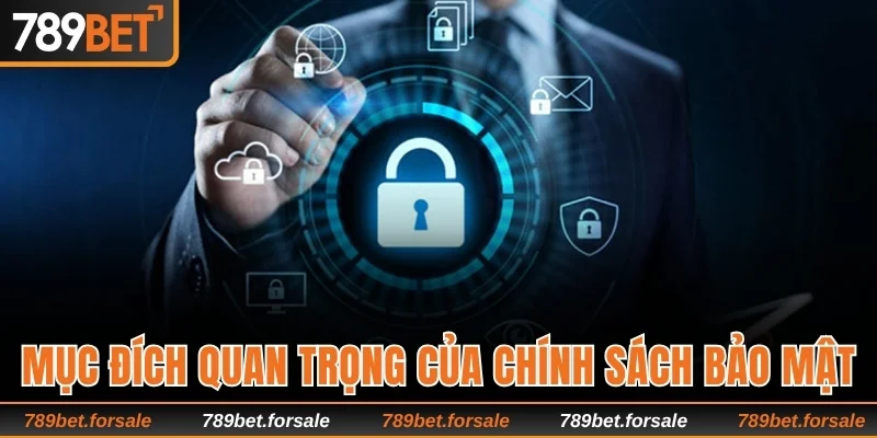 Mục đích quan trọng của chính sách bảo mật